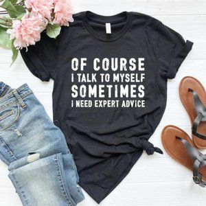 Of Course I Talk To Myself Sometimes